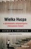 WIELKA HUCPA O POZOROWANIU ANTYSEMITYZMU I FAŁSZOWANIU HISTORII - Norman G. Finkelstein